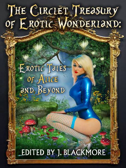 Title details for The Circlet Treasury of Erotic Wonderland by J. Blackmore - Available